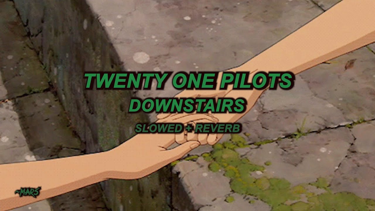 Twenty One Pilots - Downstairs (Slowed + Reverb)