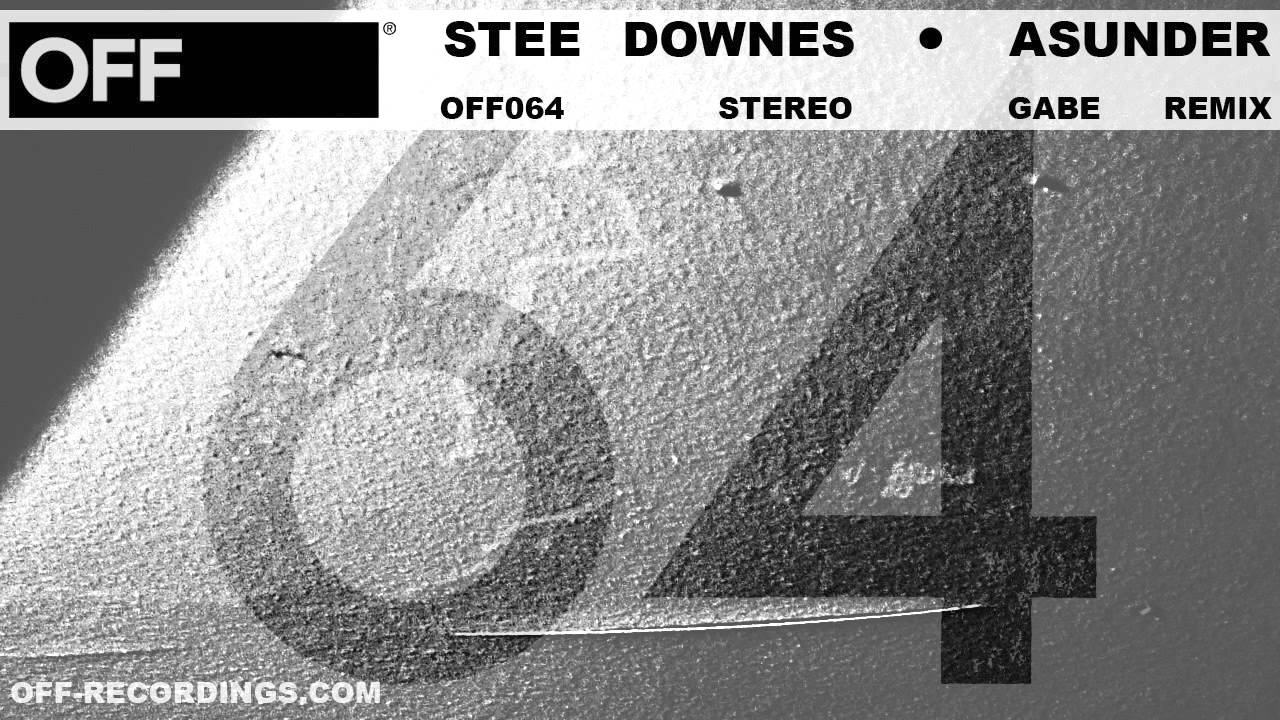 Stee Downes - Asunder (Gabe Remix) - OFF064