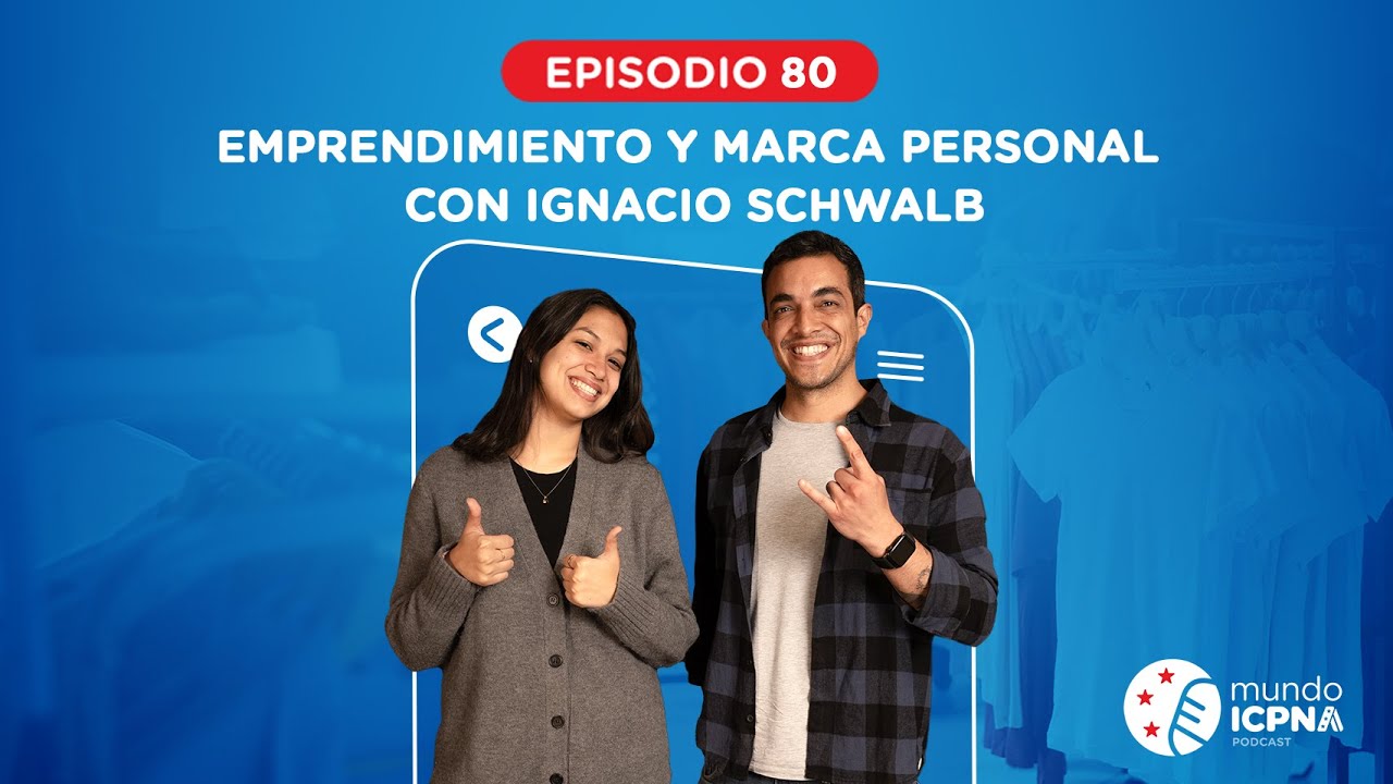 Emprendimiento y marca personal con Ignacio Schwalb - Mundo ICPNA #80