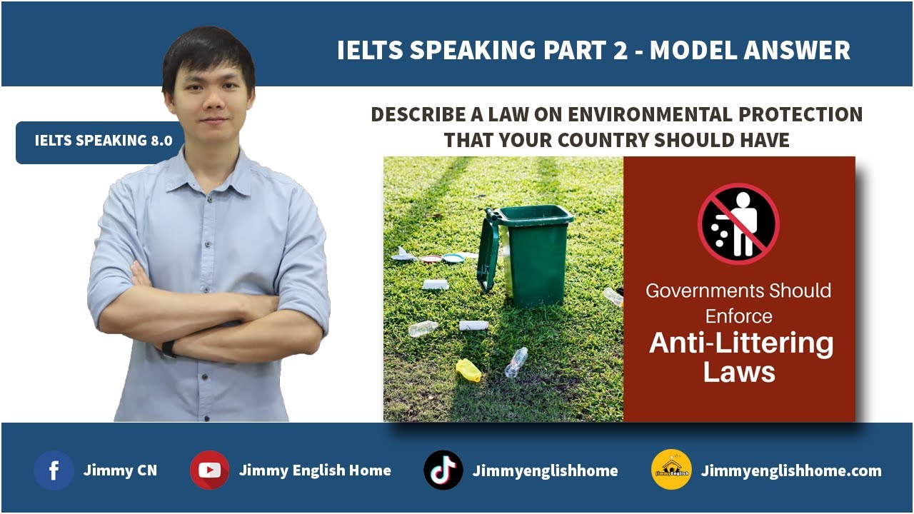 IELTS SPEAKING PART 2 - DESCRIBE A LAW ON ENVIRONMENTAL PROTECTION THAT YOUR COUNTRY SHOULD HAVE