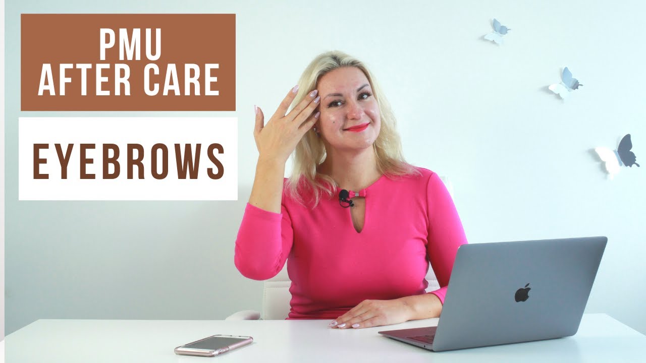 PMU AFTERCARE FOR EYEBROWS (permanent makeup aftercare instructions)