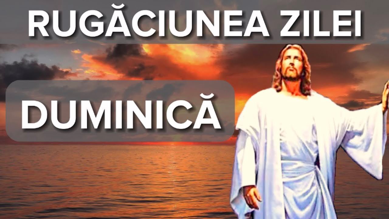 Rugaciunea Zilei De Duminica &ndash; Rugaciune Scurta Si Puternica