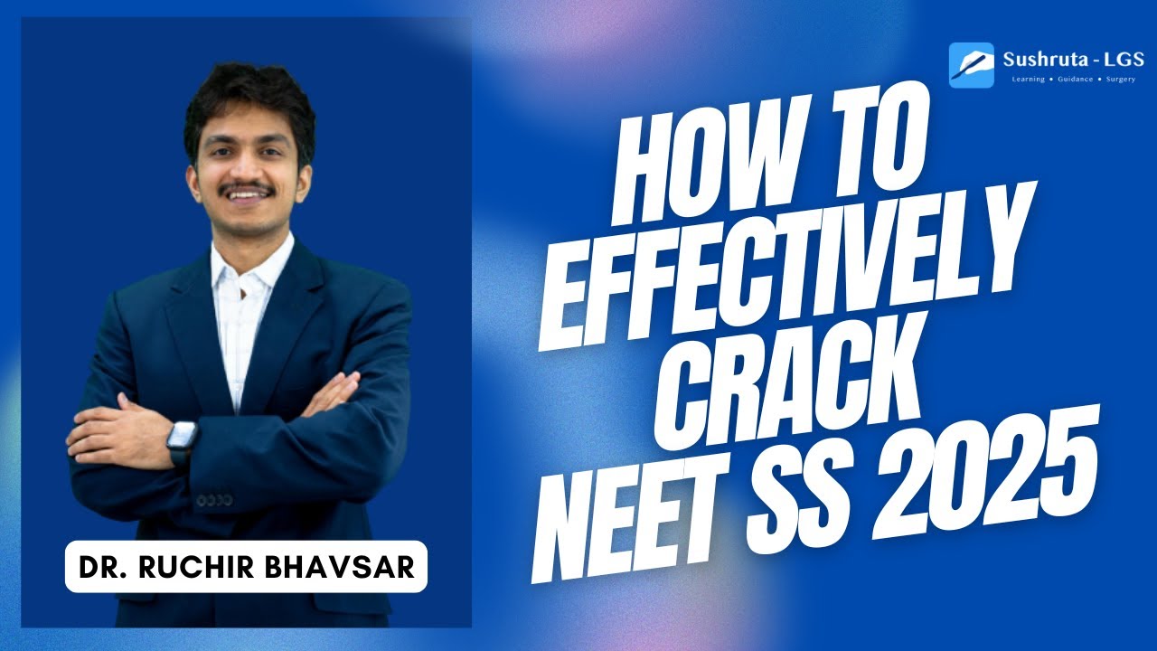 How to CRACK NEET SS 2025 - SURGICAL GROUP with Dr. Ruchir Bhavsar & Sushruta LGS