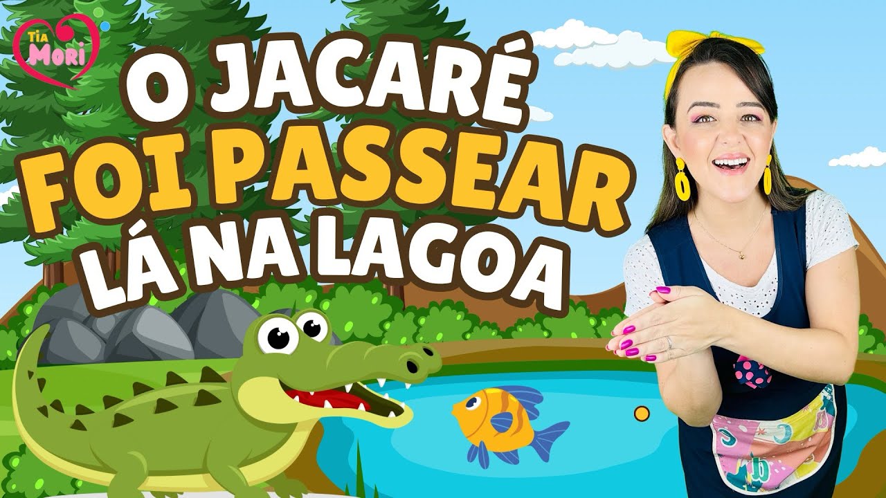 O JACARÉ FOI PASSEAR LÁ NA LAGOA - Tia Mori #infantil #jacaré #tiamori