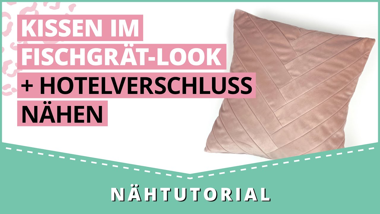 Kissen im Fischgrät-Look nähen - mit Hotelverschluss