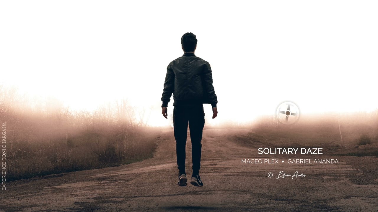 Solitary Daze | Maceo Plex & Gabriel Ananda