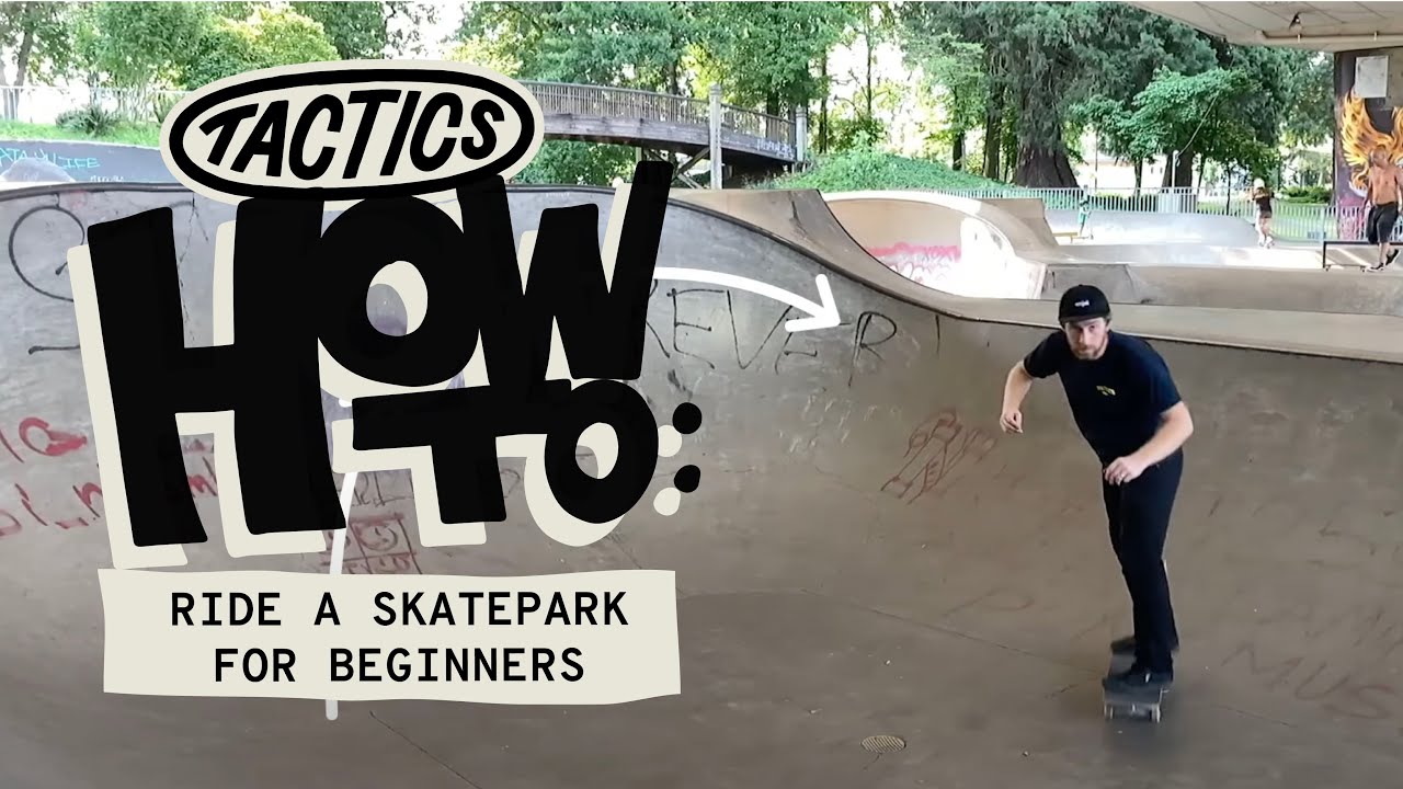 How to Ride Skateparks for Beginners | Etiquette, Dropping-In, Pumping, Carving | Tactics