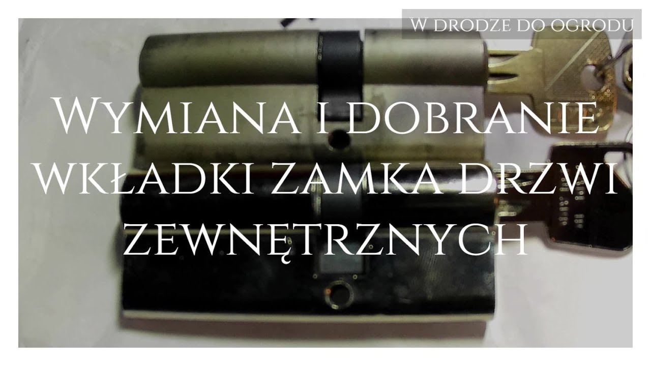 Jak dobrać i wymienić wkładkę zamka drzwi zewnętrznych