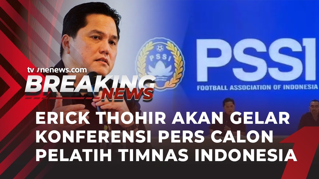 [LIVE] Erick Thohir Gelar Konferensi Pers, Berikut 4 Calon Pelatih Timnas Indonesia | tvOnenews.com