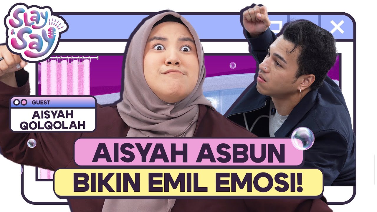 COY KEPRIBADIAN AISYAH BANYAK BANGET DISINI! #SLAYANDSAY 