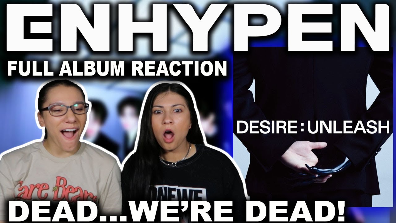🔥*ALBUM REVIEW/SISTERS REACTION* ENHYPEN DESIRE: UNLEASH 