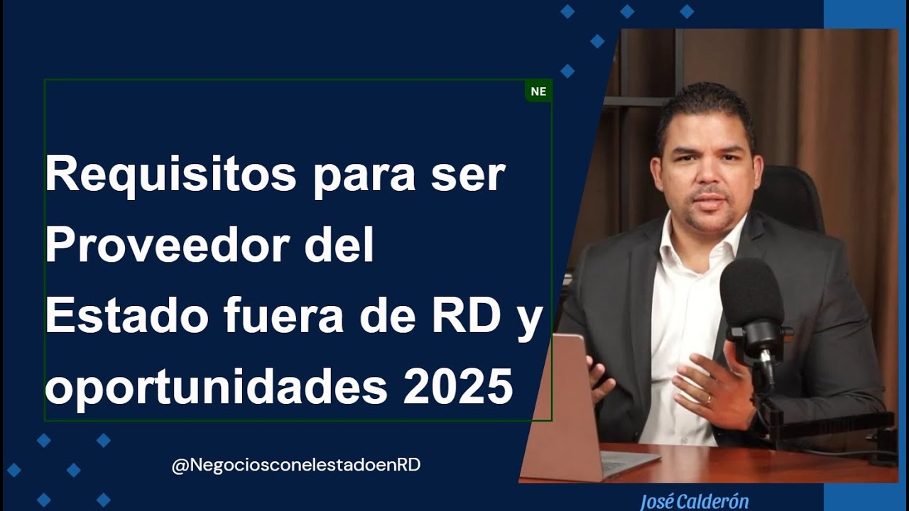 Requisitos para ser Proveedor del Estado fuera de RD y oportunidades 2025