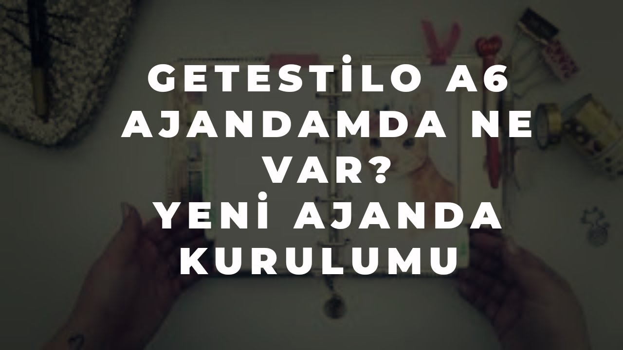 Yeni Ajanda Kurulumu - Getestilo A6 Ajandamda Ne Var ?