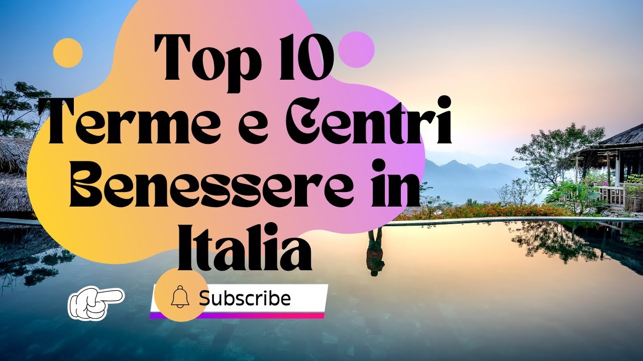 Top 10 Terme e Centri Benessere in Italia