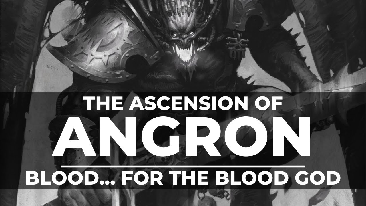 THE ASCENSION OF ANGRON!