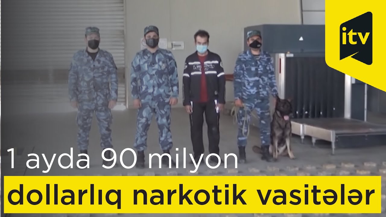 Son 1 ayda gömrükdə aşkar edilmiş narkotik vasitələrin dəyəri 90 milyon dollardır
