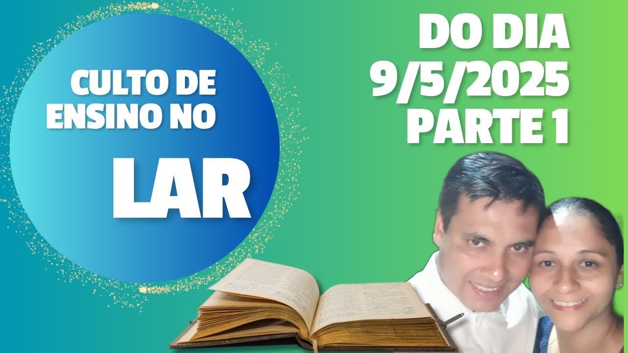 Culto de ensino no lar do dia 9/5/2025 - parte 1