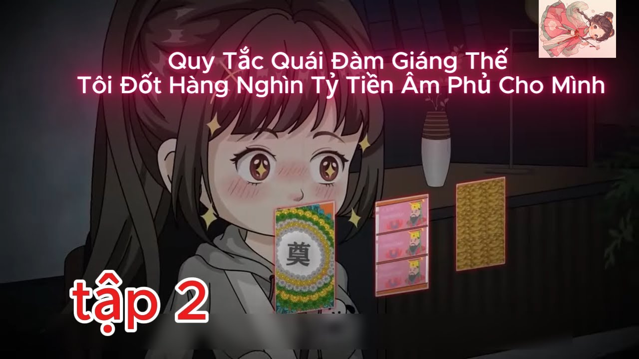 Quy Tắc Quái Đàm Giáng Thế Tôi Đốt Hàng Nghìn Tỷ Tiền Âm Phủ Cho Mình Tập 2 Tuệ Mẫn Vietsub