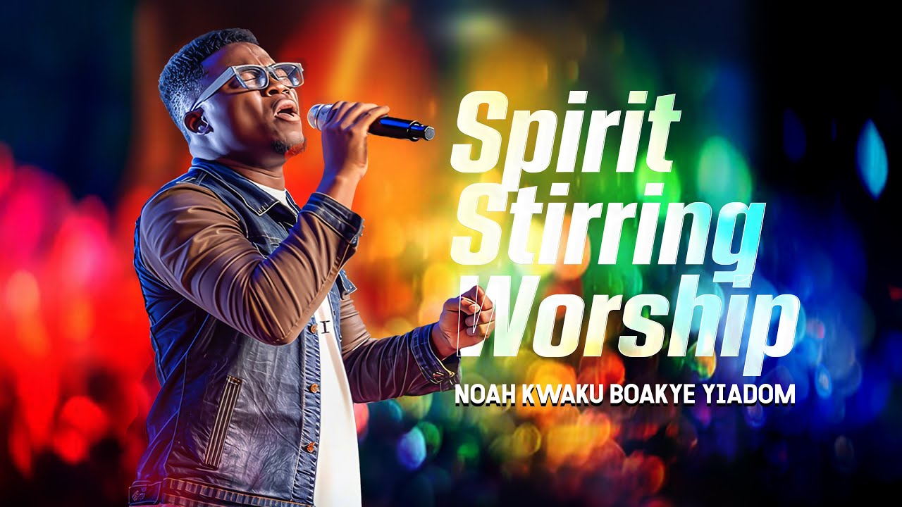|| SPIRIT STIRRING WORSHIP || NOAH KWAKU BOAKYE YIADOM || DESTINY ARENA || TMHCI || 