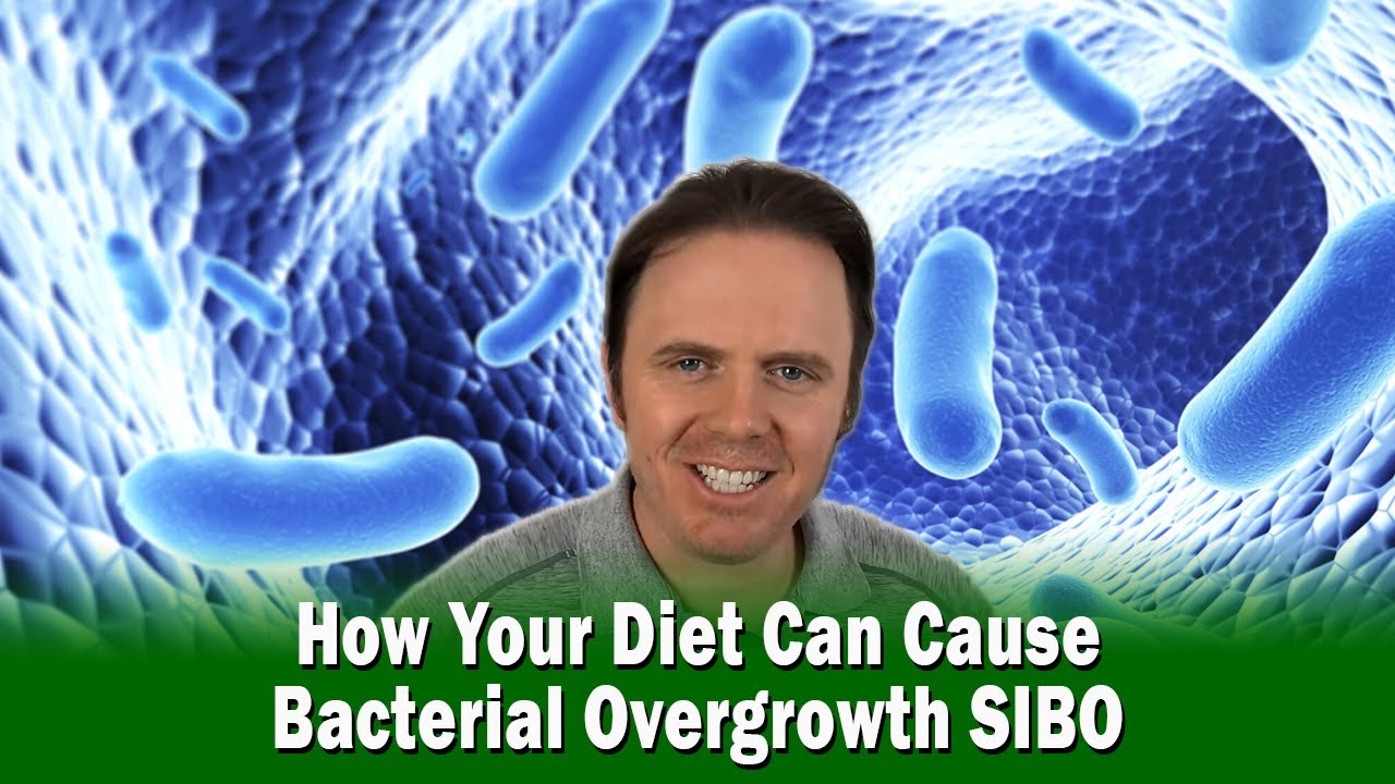 How Your Diet Can Cause Bacterial Overgrowth SIBO