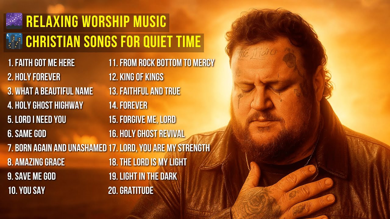 Inspired by Jelly Roll 🌌 Relaxing Worship Music – Calming Christian Songs for Quiet Time