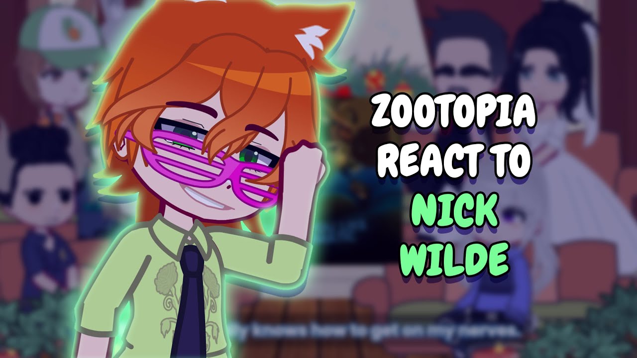 Zootopia React To Nick Wilde || Gacha React