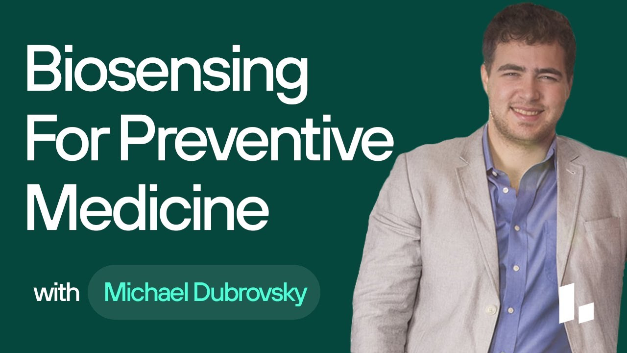 The Benefits of Biosensing for Preventive Medicine | Michael Dubrovsky & Josh Clemente