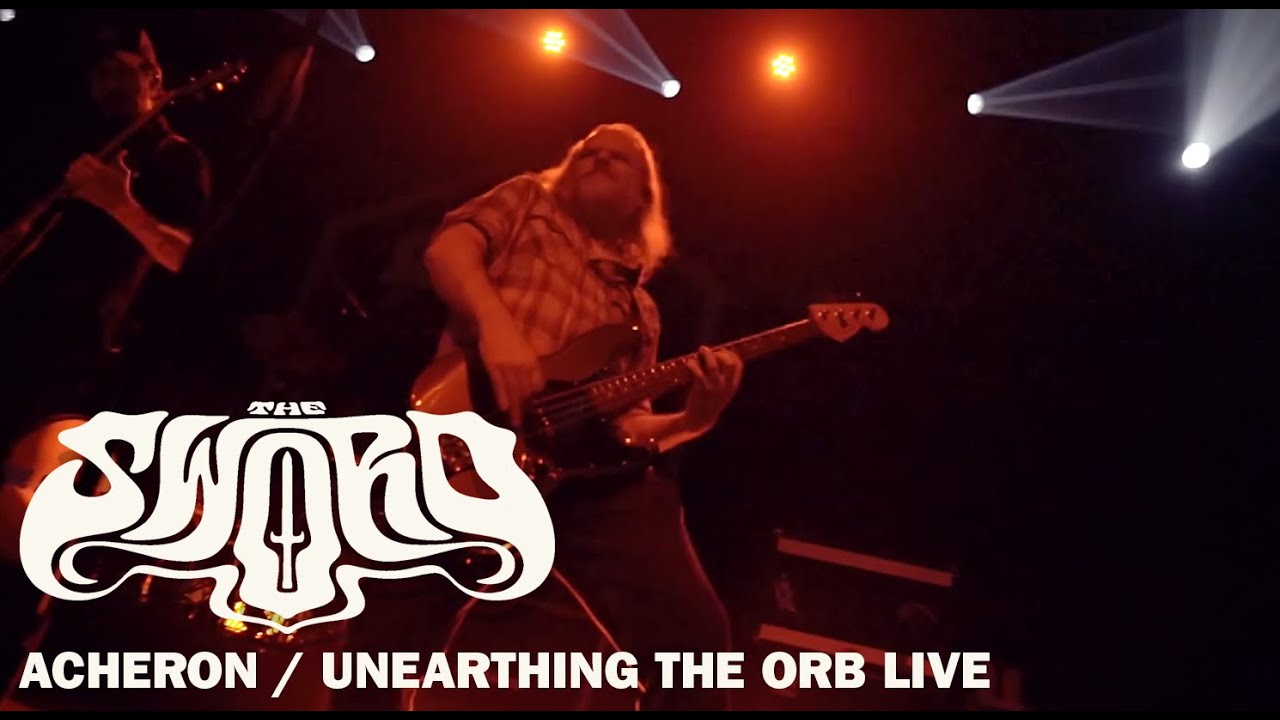 The Sword - Acheron / Unearthing the Orb - Live