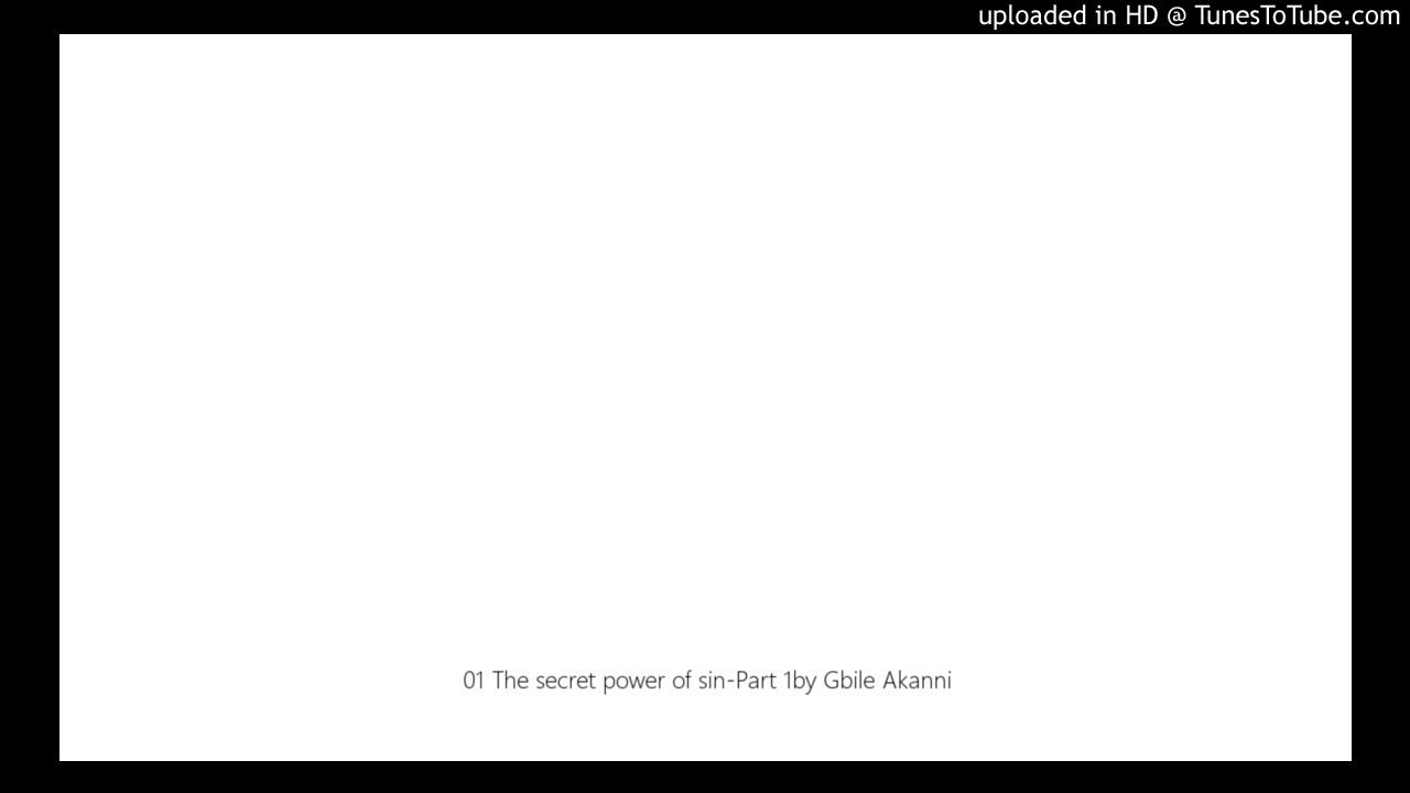 01 The secret power of sin-Part 1by Gbile Akanni
