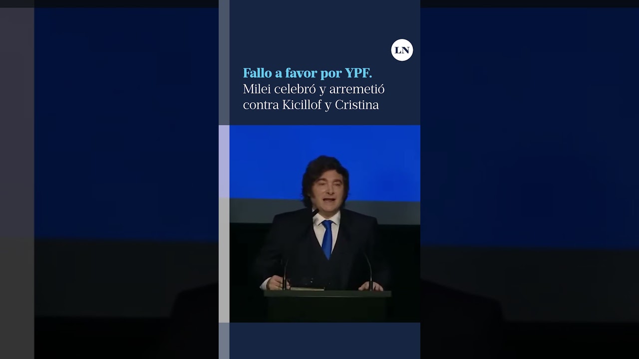 Milei celebr&oacute; el hist&oacute;rico fallo a favor por YPF y arremeti&oacute; contra Kicillof y Cristina