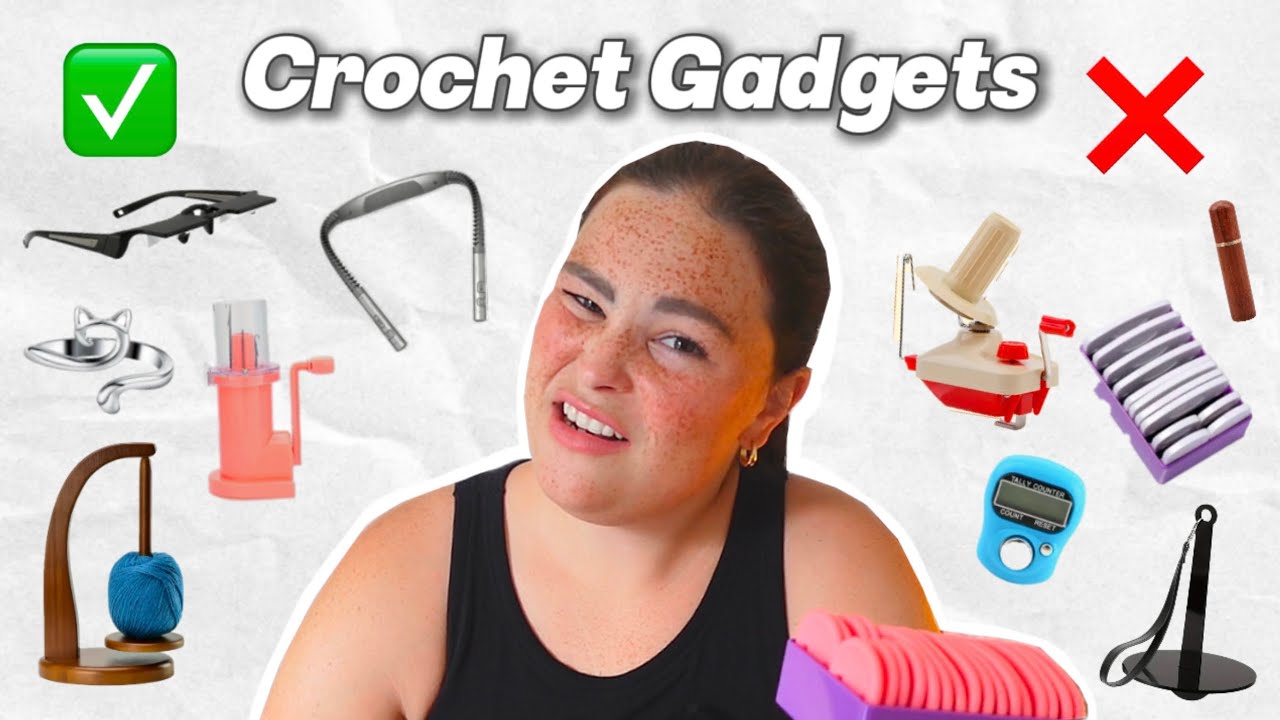I Tried 10 Crochet Gadgets So You Don’t Have To