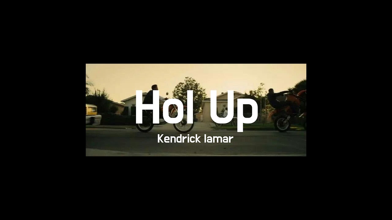 Kendrick Lamar - Hol' Up (가사해석)
