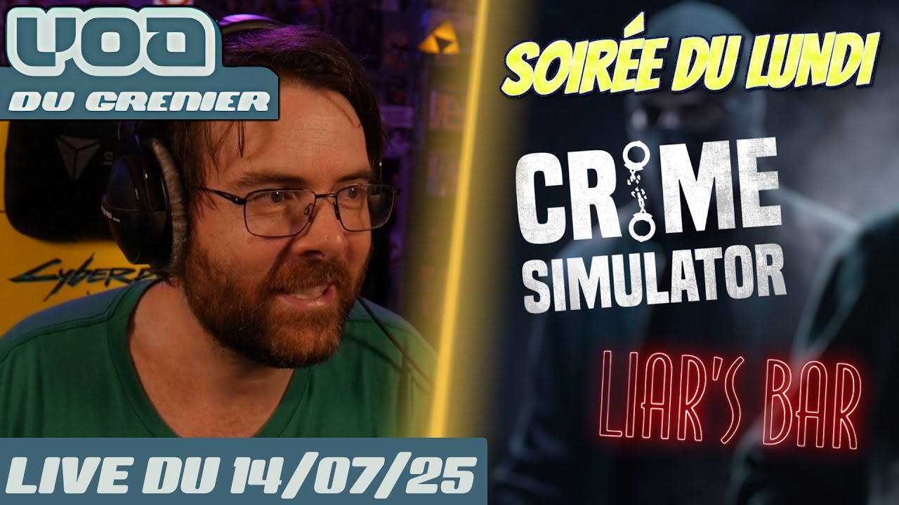 VOD - Discussions / Soirée du Lundi sur Crime Simulator & Liar's Bar - 14/07/25