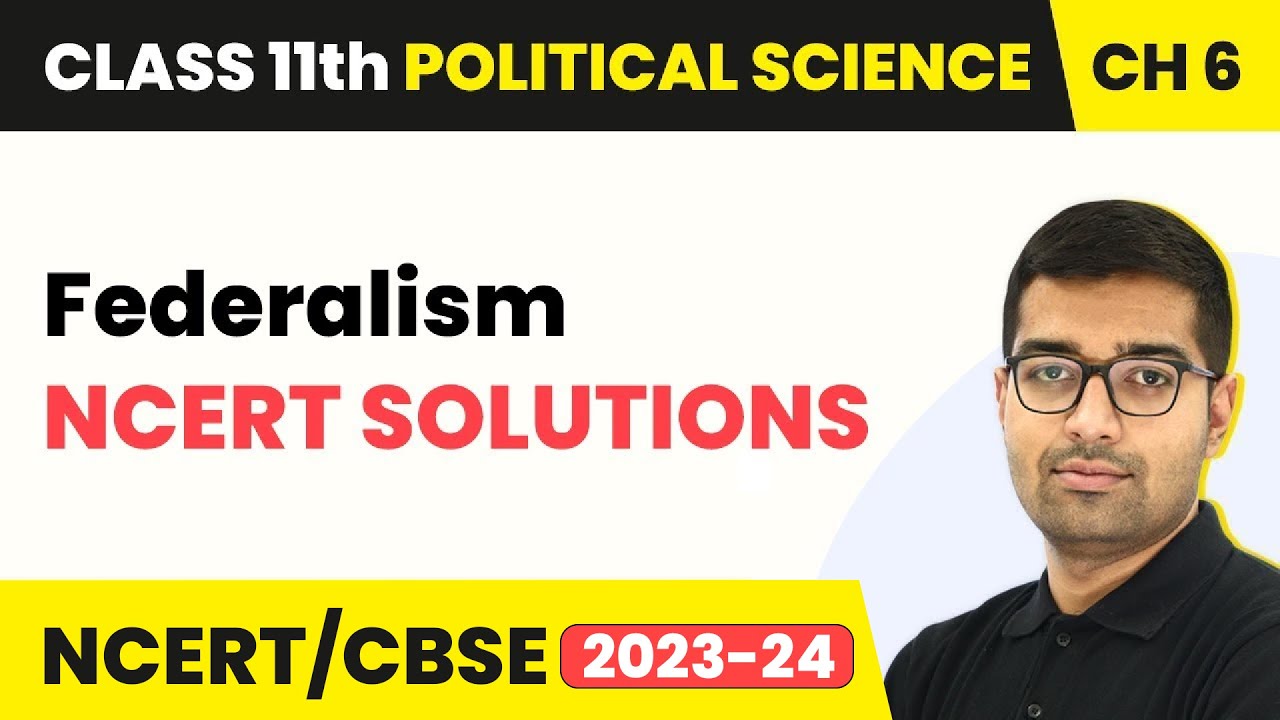 Federalism - NCERT Solutions | Class 11 Political Science Chapter 6 2025-26