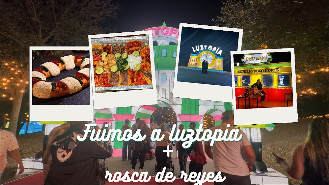 Visitamos luztopia + rosca de reyes magos ✨🤴