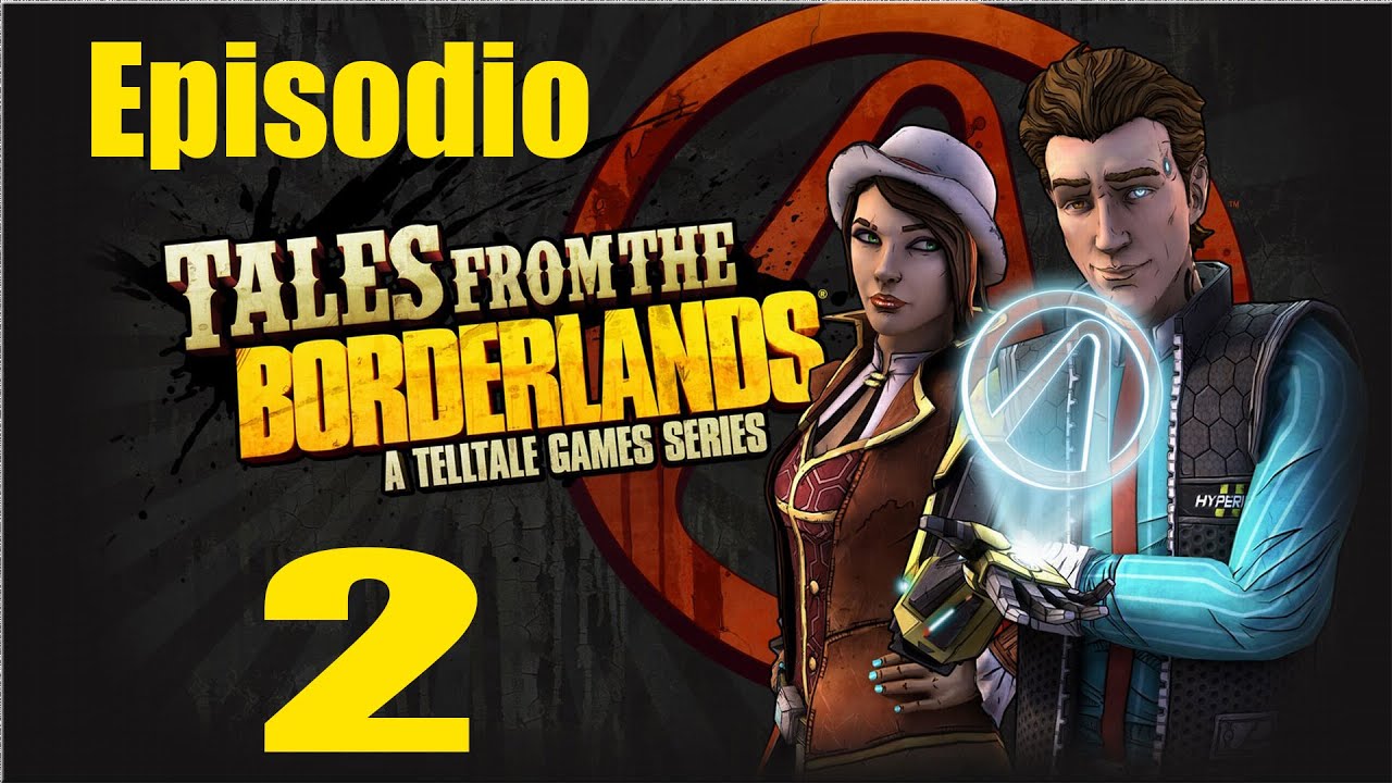 Tales from the Borderlands ESPAÑOL -   Cómo ser el puto amo EP 2