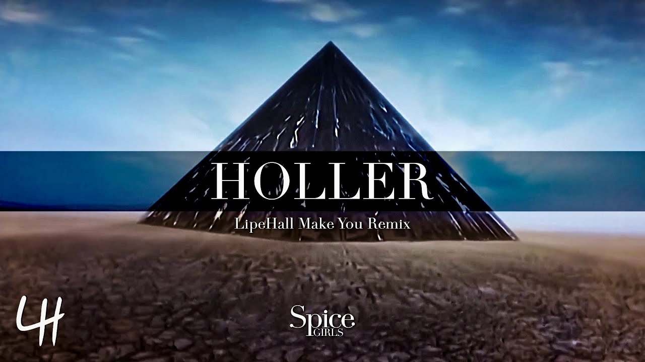Spice Girls - Holler (LipeHall Make You Remix)