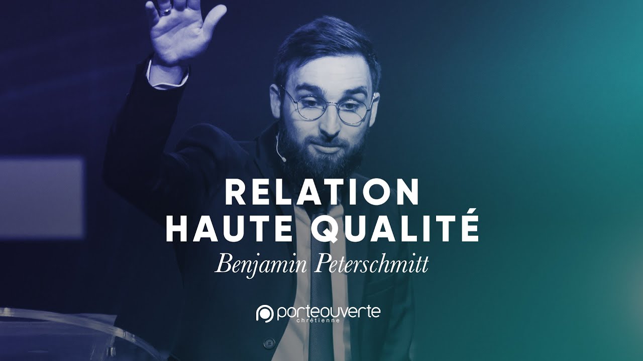 Relation haute qualité - Benjamin Peterschmitt [Culte PO 16/04/2019]
