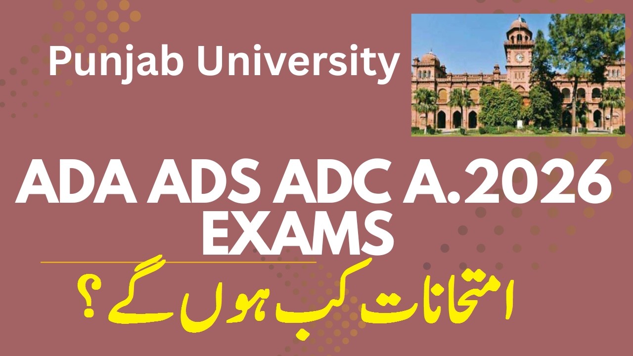 ADA ADS ADC Part.1,2 Annual 2026 Exams Date of Conduct Punjab University