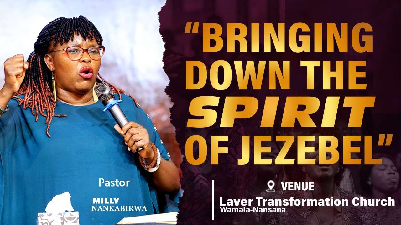 Bringing Down the Spirit of Jezebel | Pastor Milly Nankabirwa | 22/Feb /2026