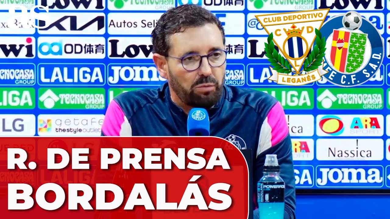 BORDALÁS, RUEDA DE PRENSA: RAJADA RETIRADA TARJETA ROJA a ANTONY | LEGANES - GETAFE