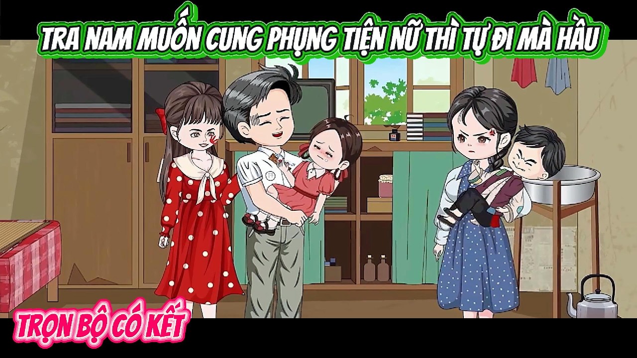 Tra Nam Muốn Cung Phụng Tiện Nữ Thì Tự Đi Mà Hầu | FULL BỘ CÓ KẾT | Nghiệp Vietsub