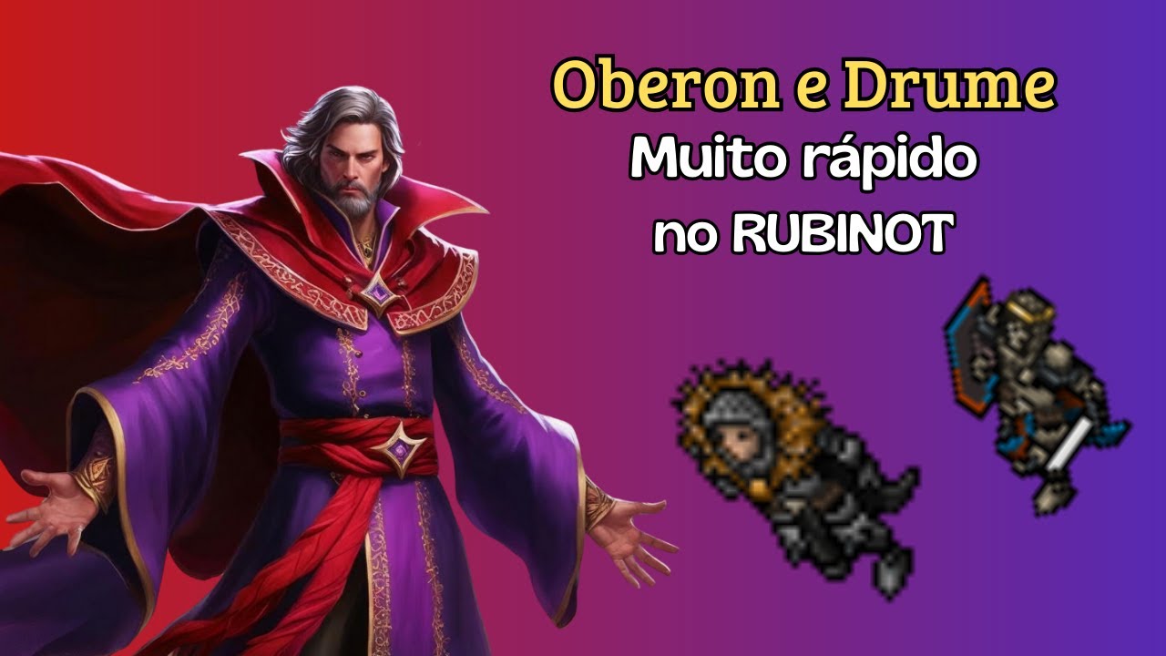 Oberon e Drume em 10 minutos - Rubinot