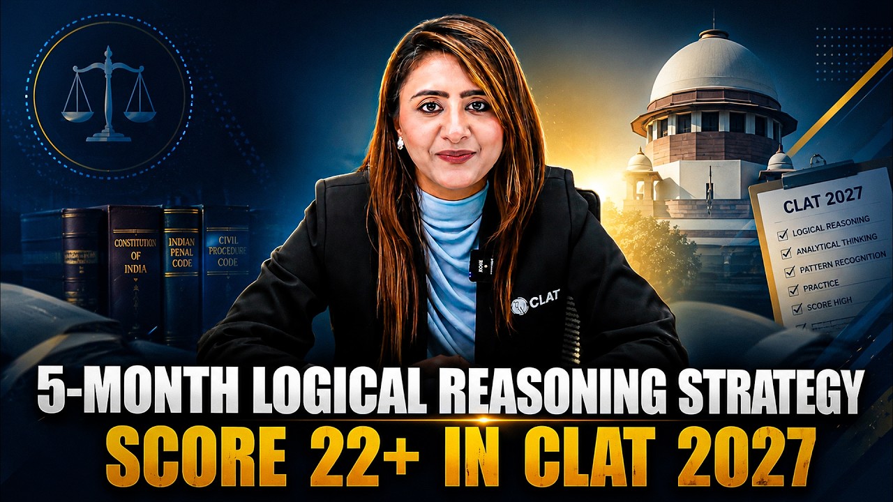 CLAT 2027 Logical Reasoning Strategy | Score 22+ Marks in 5 Months | Complete LR Preparation Plan