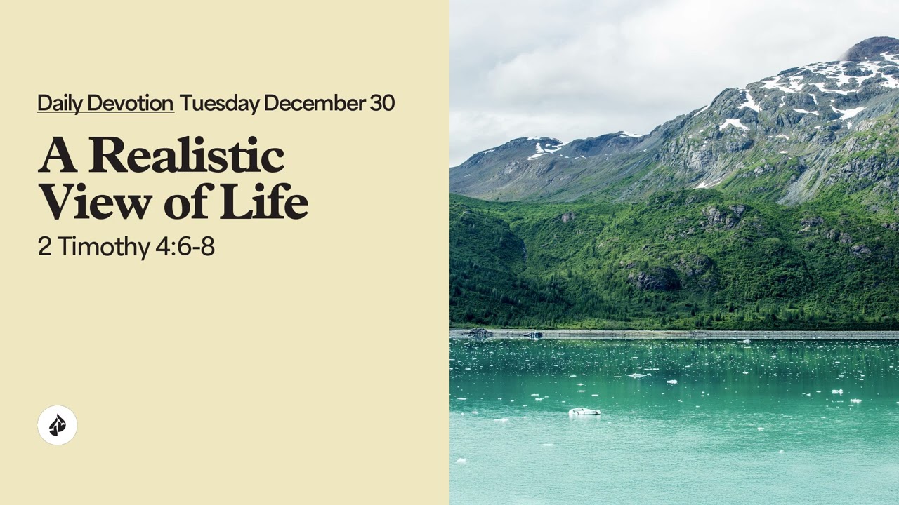 A Realistic View of Life &ndash; Daily Devotional
