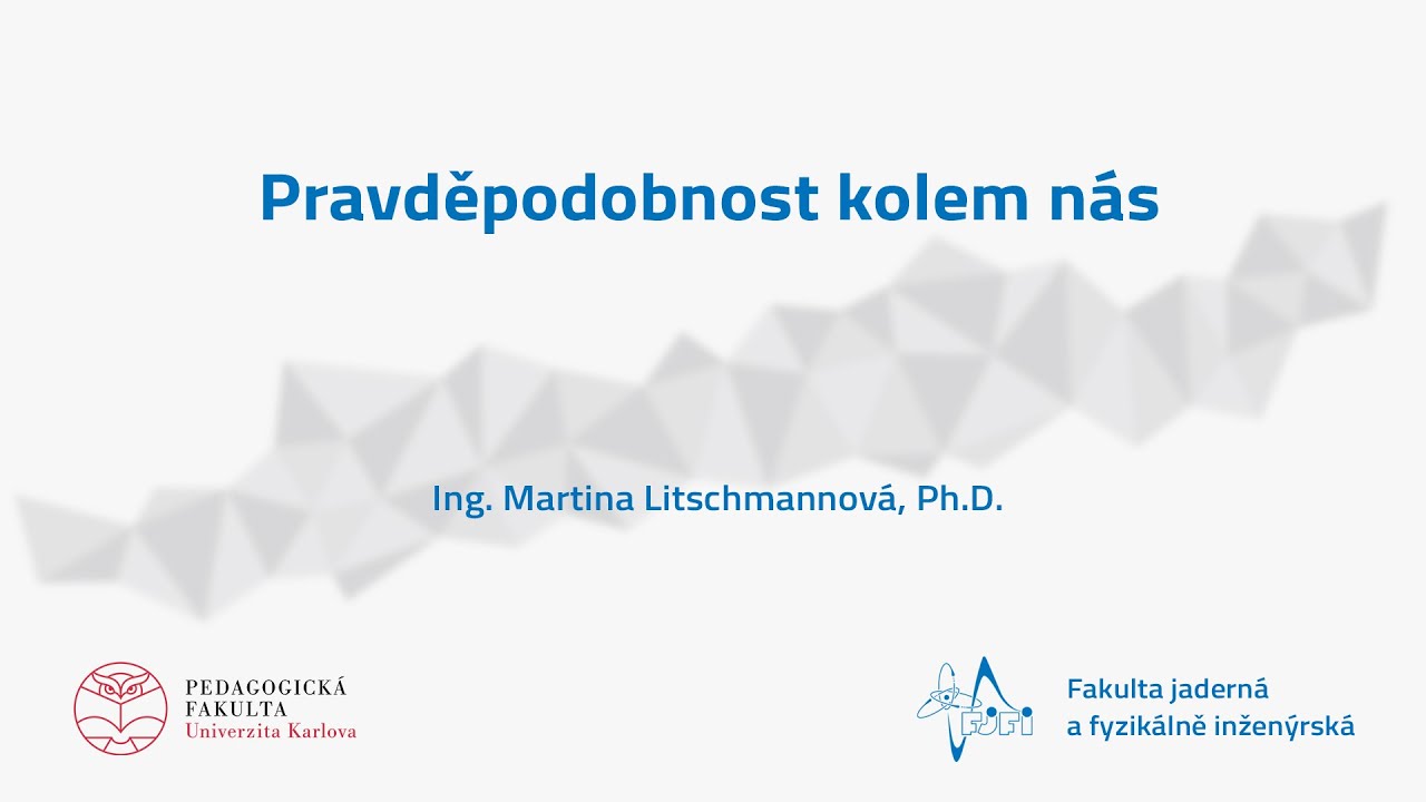 Ing. Martina Litschmannová, Ph.D.: Pravděpodobnost kolem nás