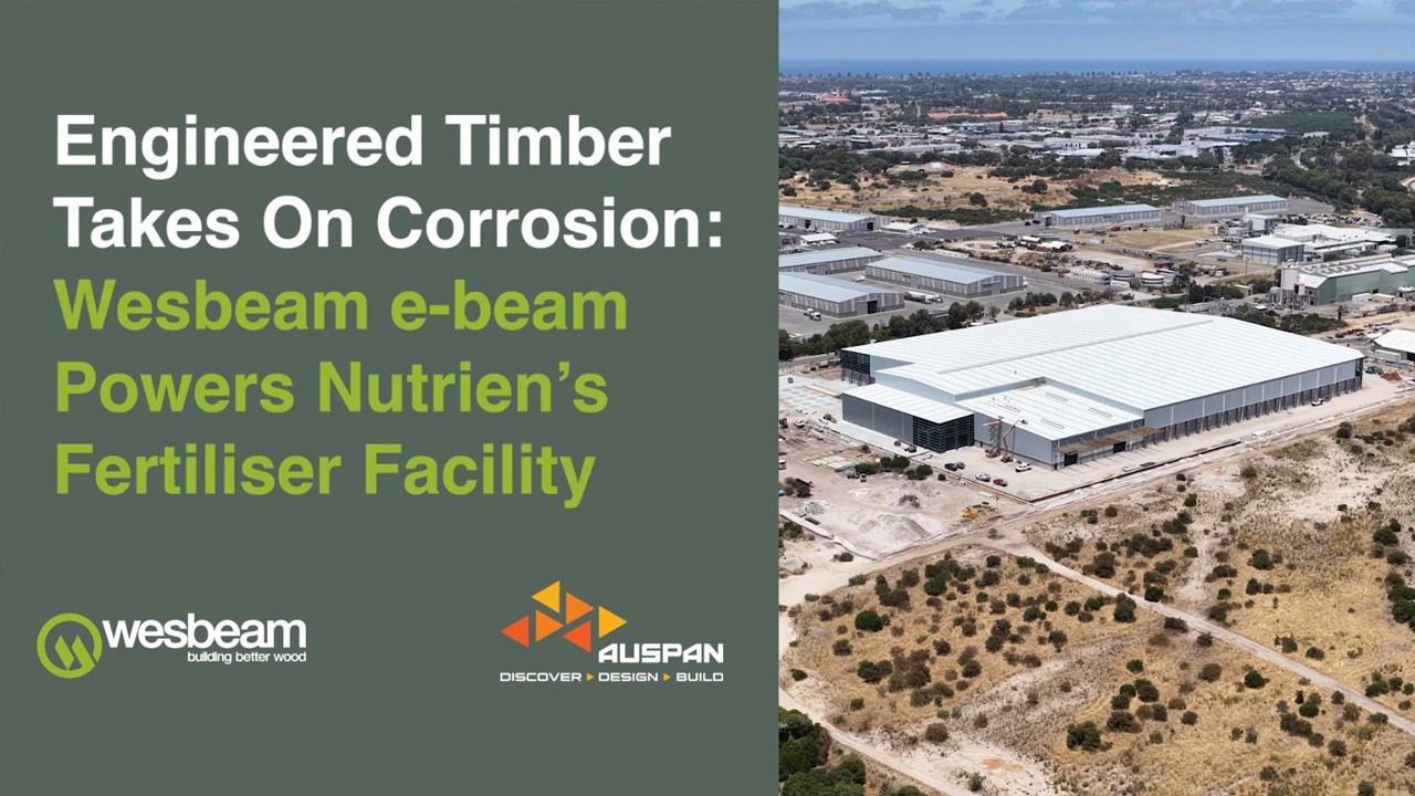 Engineered Timber Takes On Corrosion: Wesbeam e-beam Powers Nutrien’s Fertiliser Facility