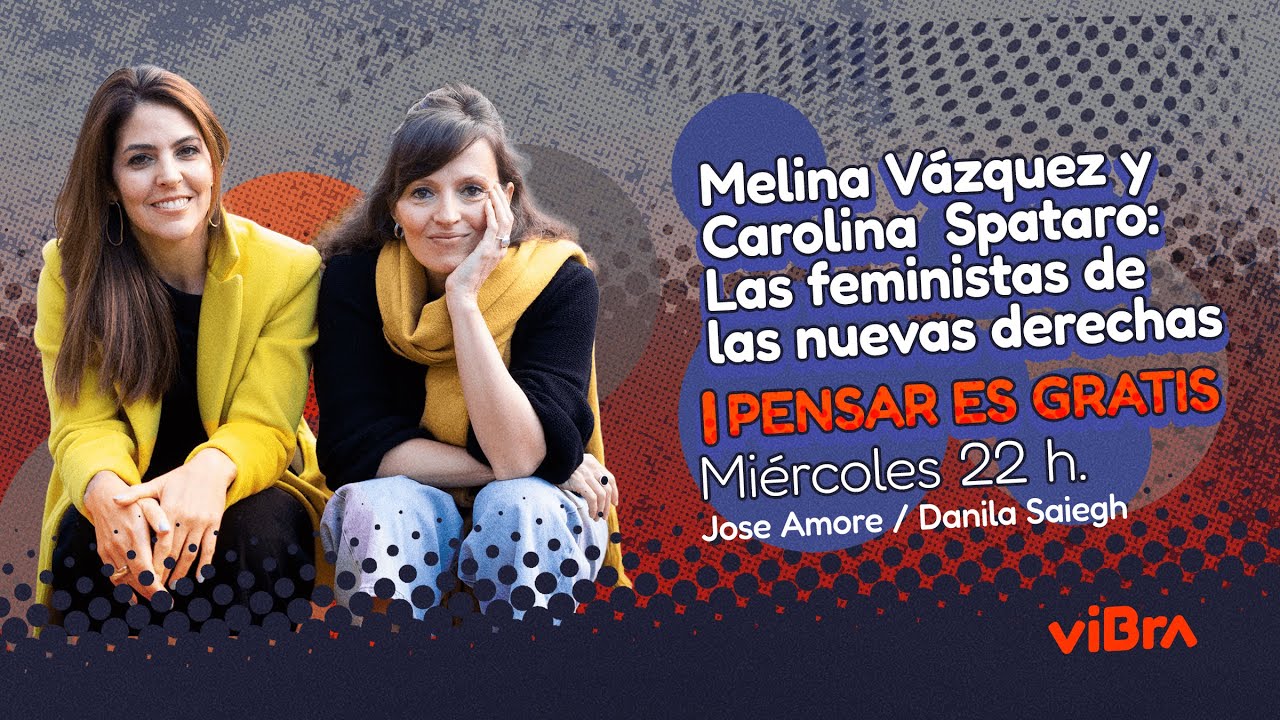 LAS FEMINISTAS de DERECHA EXISTEN | PENSAR ES GRATIS
