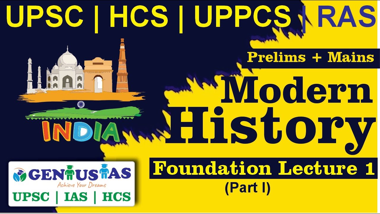 Modern History | Foundation Lecture 1 | Part I | (Prelims + Mains) | For UPSC / HCS / UPPCS / RAS