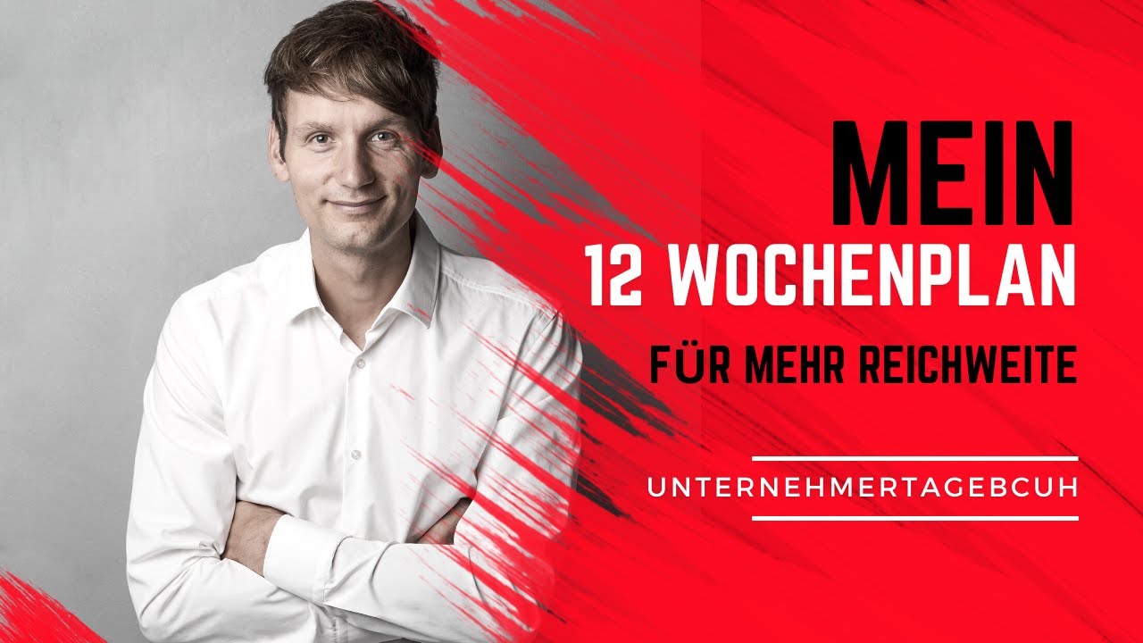 Mein 12 Wochenplan f&uuml;r mehr Reichweite